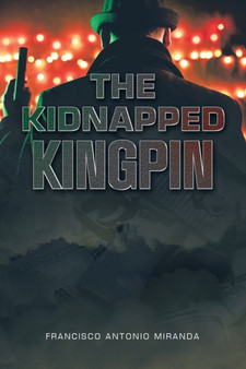 The Kidnapped Kingpin by Francisco Antonio Miranda - Paperback