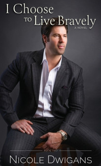 I Choose to Live Bravely : 2 by Nicole Dwigans - Hardback