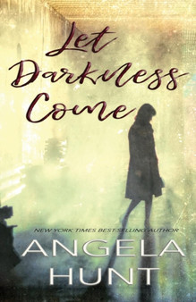 Let Darkness Come by Angela E Hunt - Paperback