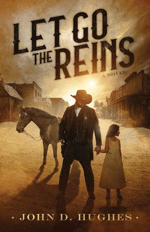Let Go the Reins by John D Hughes - Paperback