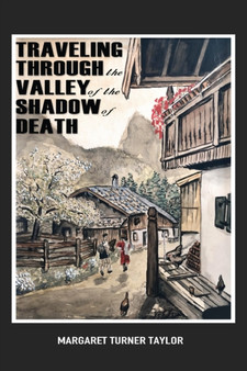 Traveling Through the Valley of the Shadow of Death by Margaret Turner Taylor - Paperback