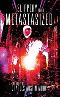 Slippery When Metastasized by Charles Austin Muir - Paperback