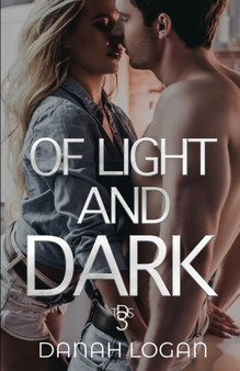 Of Light and Dark : A Dark New Adult Romantic Suspense Trilogy : 3 by Danah Logan - Paperback