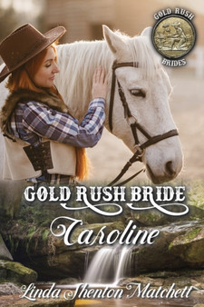 Gold Rush Bride Caroline by Linda Shenton Matchett - Paperback
