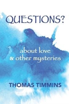 Questions? : about love and other mysteries by Thomas Timmins - Paperback
