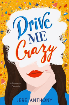 Drive Me Crazy : A Romantic Comedy by Jere Anthony - Paperback