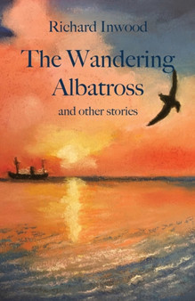 The Wandering Albatross & other stories by Richard Inwood - Paperback
