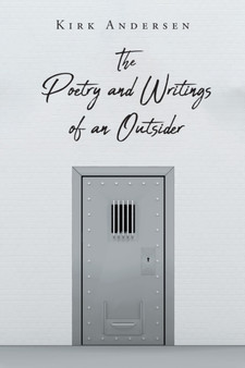 The Poetry and Writings of an Outsider by Kirk Andersen - Paperback