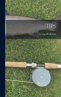 Tips by George M Kelson - Hardback