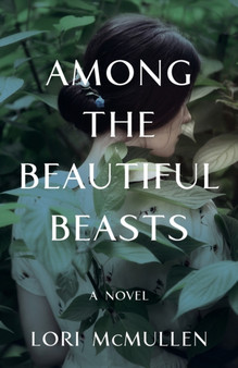Among the Beautiful Beasts by Lori McMullen - Paperback