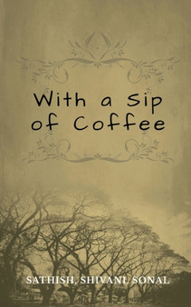 With a Sip of Coffee by Sathish - Paperback