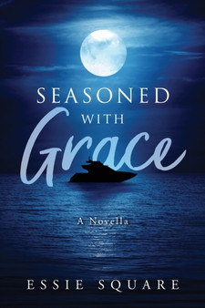 Seasoned With Grace : A Novella by Essie Square - Paperback
