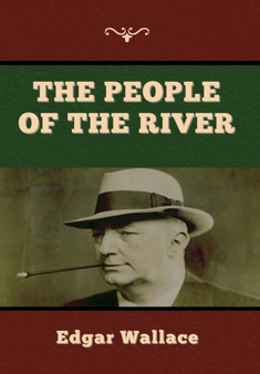 The People of the River by Edgar Wallace - Hardback
