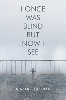 I Once Was Blind But Now I See by Qa'id Harris - Paperback