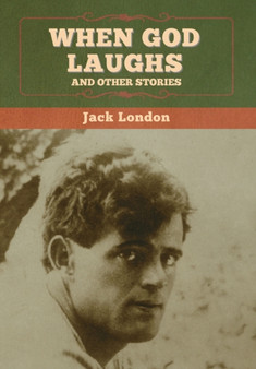 When God Laughs, and Other Stories by Jack London - Hardback