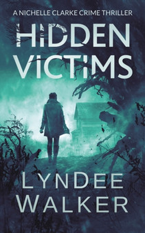 Hidden Victims : A Nichelle Clarke Crime Thriller : 8 by LynDee Walker - Paperback