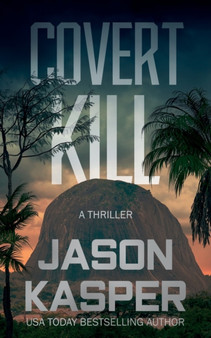 Covert Kill : A David Rivers Thriller : 3 by Jason Kasper - Paperback