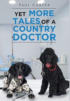 Yet More Tales of a Country Doctor by Paul Carter - Hardback