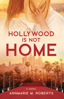 Hollywood is Not Home by Annmarie M Roberts - Paperback