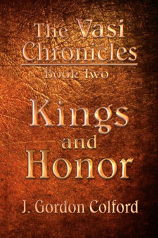 Kings and Honor : Book Two of the Crucible of Honor Trilogy : 2 by J Gordon Colford - Paperback