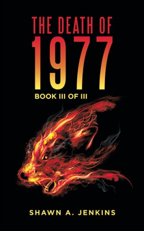 The Death of 1977 : Book Iii of Iii by Shawn A Jenkins - Paperback
