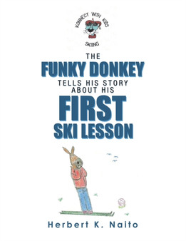 The Funky Donkey Tells His Story About His First Ski Lesson by Herbert K Naito - Paperback
