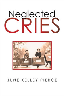 Neglected Cries by June Kelley Pierce - Paperback