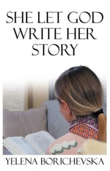 She Let God Write Her Story by Yelena Borichevska - Paperback