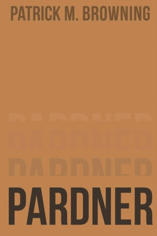 Pardner by Patrick M Browning - Paperback