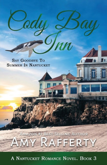 Cody Bay Inn : Say Goodbye To Summer In Nantucket : 3 by Amy Rafferty - Paperback