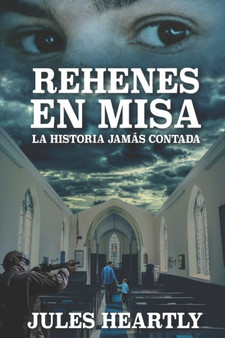 Rehenes En Misa : La Historia Jamas Contada by Julia Becerra - Paperback