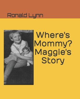 Where's Mommy? Maggie's Story by Ronald James Lynn - Paperback