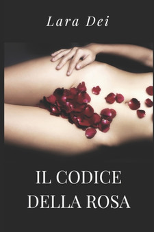 Il codice Della Rosa by Lara Dei - Paperback