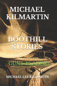 Michael Kilmartin Boot Hill Stories : Guns Blazing : 1 by Michael Lee Kilmartin - Paperback