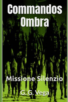 Commandos Ombra : Missione Silenzio by G G Vega - Paperback