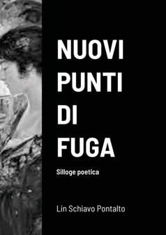 Nuovi Punti Di Fuga : Silloge poetica by Lin Schiavo Pontalto - Paperback