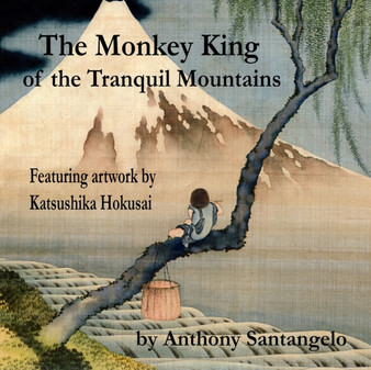 The Monkey King of the Tranquil Mountains : Featuring Artwork by Katsushika Hokusai by Katsushika Hokusai - Paperback