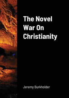 The Novel War on Christianity by Jeremy Burkholder - Paperback