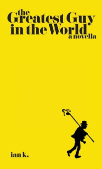 The Greatest Guy in the World by Ian K - Paperback