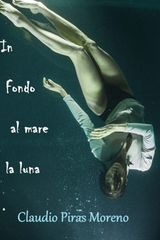 In fondo al mare la luna by Claudio Piras Moreno - Paperback
