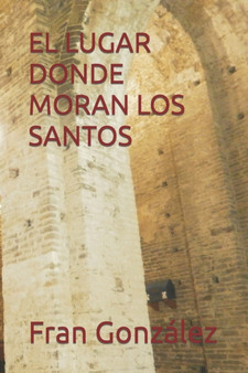 El Lugar Donde Moran Los Santos by Fran Gonzalez - Paperback