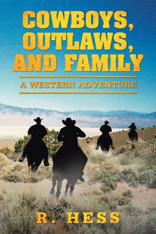 Cowboys, Outlaws, and Family : A Western Adventure by R Hess - Paperback