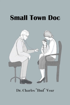 Small Town Doc by Dr Charles Bud Vear - Paperback