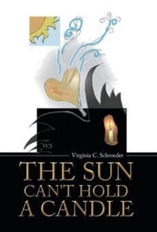 The Sun Can't Hold a Candle by Virginia C Schroeder - Hardback