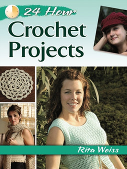 24-Hour Crochet Projects by Rita Weiss - Paperback