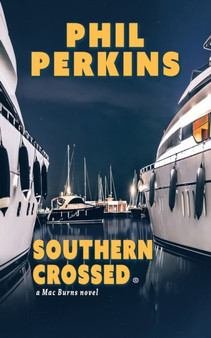 Southern Crossed : A Mac Burns Novel by Phil Perkins - Paperback