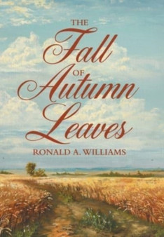 The Fall of Autumn Leaves by Ronald A Williams - Hardback