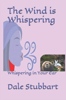 The Wind is Whispering : Whispering in Your Ear by Dale Stubbart - Paperback
