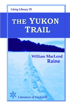 The Yukon Trail by William MacLeod Raine - Paperback