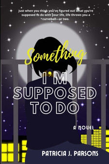 Something I'm Supposed to Do : 4 by Patricia J Parsons - Paperback